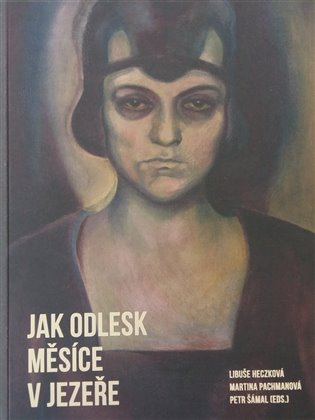 Jak odlesk měsíce v jezeře - Libuše Heczková, Martina Pachmanová, Petr Šámal