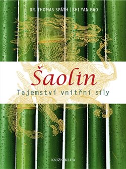 Levně Šaolin. Tajemství vnitřní síly - Thomas Spath, Shi Yan Bao
