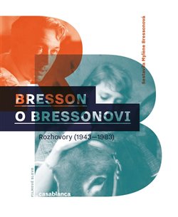 Levně Bresson o Bressonovi. Rozhovory z let 1943–1983