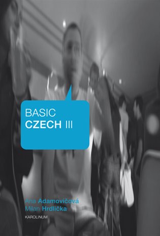 Basic Czech III. - Milan Hrdlička, Ana Adamovičová