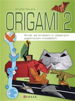 Levně Origami 2. Krok za krokem k úžasným papírovým modelům - Ondřej Cibulka