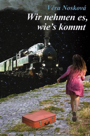 Wir nehmen es, wie s kommt - Věra Nosková