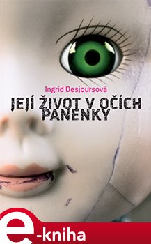 Levně Její život v očích panenky - Ingrid Desjoursová e-kniha