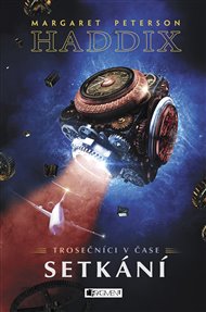 Trosečníci v čase 1 – Setkání - Margaret Peterson Haddix