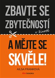 Zbavte se zbytečností v životě a mějte se skvěle! - Ailsa Franková