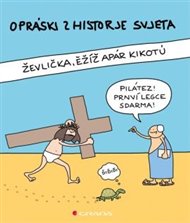 Opráski zhistorje svjeta: ževlička, ježíž apár kikotú -  jaz