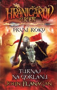 Hraničářův učeň První roky - Turnaj na Gorlanu - John Flanagan