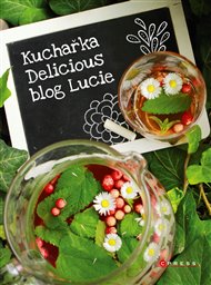 Kuchařka Delicious blog Lucie - Lucie Pospíšilíková