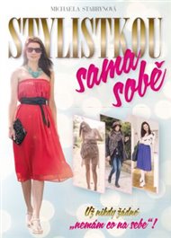 Stylistkou sama sobě: Už nikdy žádné 'nemám co na sebe'! - Michaela Stabrynová