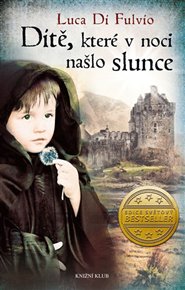 Dítě, které v noci našlo slunce - Luca di Fulvio
