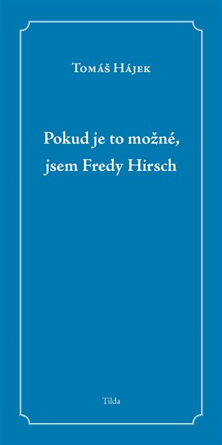 Pokud je to možné, jsem Fredy Hirsch - Tomáš Hájek