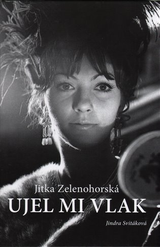 Jitka Zelenohorská – Ujel mi vlak - Jindra Svitáková