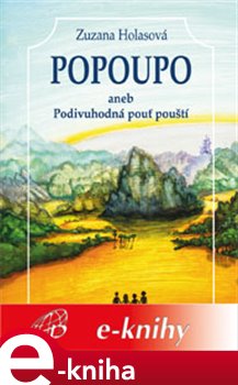 Levně Popoupo aneb Podivuhodná pouť pouští - Zuzana Holasová e-kniha