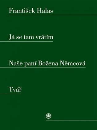 Já se tam vrátím. Naše paní Božena Němcová. Tvář - František Halas