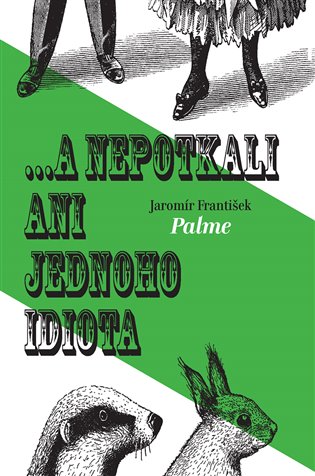 ... a nepotkali ani jednoho idiota - František Jaromír Palme