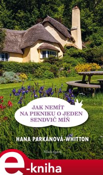 Levně Jak nemít na pikniku o jeden sendvič míň - Hana Parkánová-Whitton e-kniha