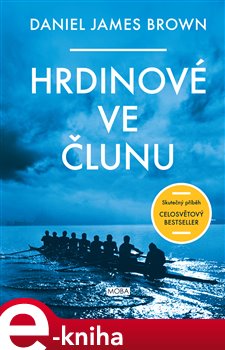 Levně Hrdinové ve člunu - Daniel James Brown e-kniha