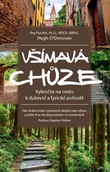 Levně Všímavá chůze - Vykročte na cestu k duševní a fyzické pohodě - Hugh O´Donovan