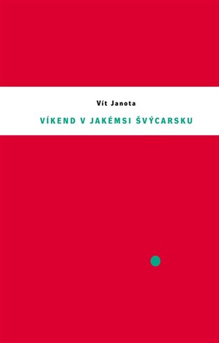 Víkend v jakémsi Švýcarsku - Vít Janota