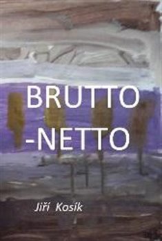 Levně Brutto - Netto - Jiří Kosík