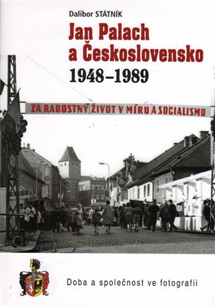 Jan Palach a Československo 1948 - 1989 - Dalibor Státník