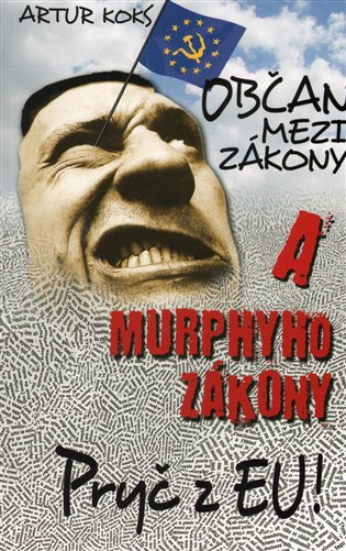 Občan mezi zákony a Murphyho zákony / Pryč z EU! - Artur Koks