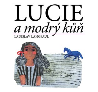 Lucie a modrý kůň - Ladislav Langpaul