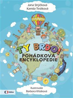 Levně Ty Brďo!. Pohádková encyklopedie - Jana Strýčková, Kamila Teslíková