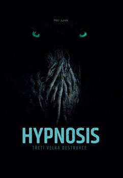 Levně Hypnosis. Třetí velká destrukce - Petr Junek