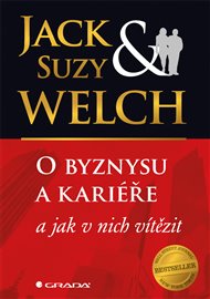 O byznysu a kariéře: a jak v nich vítězit - Jack Welch, Suzy Welch