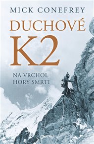 Duchové K2: na vrchol hory smrti - Mick Conefrey