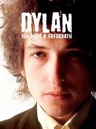 Dylan: 100 písní a fotografií - Bob Dylan