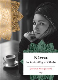 Návrat do kavárničky v Kábulu - Deborah Rodriguezová