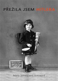 Přežila jsem Hitlera - Marie Jalowiczová Simonová