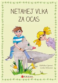 Netahej vlka za ocas - Oldřiška Ciprová