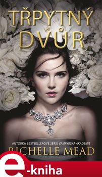 Levně Třpytný dvůr - Richelle Mead e-kniha