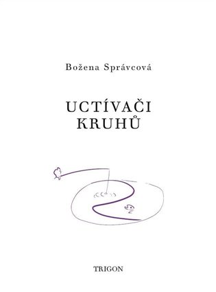 Uctívači kruhů - Božena Správcová