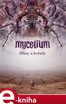 Levně Mycelium V: Hlasy a hvězdy - Vilma Kadlečková e-kniha