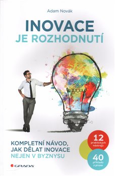 Inovace je rozhodnutí - Adam Novák