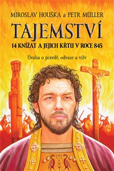 Levně Tajemství 14 knížat a jejich křtu v roce 845 - Miroslav Houška, Petr Müller