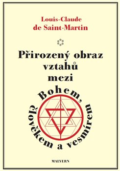 Levně Přirozený obraz vztahů mezi Bohem, člověkem a vesmírem - Louis Claude de Saint Martin