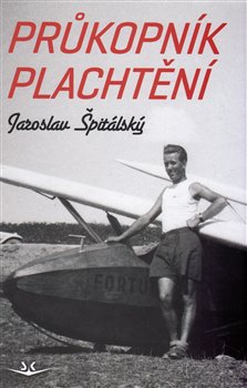 Levně Průkopník plachtění - Jaroslav Špitálský