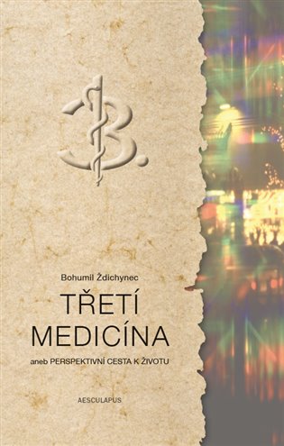 Třetí medicína - Bohumil Ždichynec