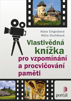 Levně Vlastivědná knížka pro vzpomínání a procvičování paměti - Klára Cingrošová, Klára Dvořáková
