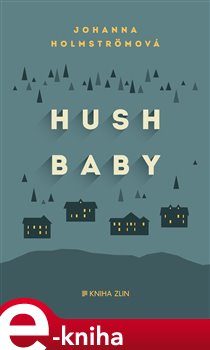 Levně Hush baby - Johanna Holmströmová e-kniha