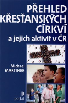 Levně Přehled křesťanských církví a jejich aktivit v ČR - Michael Martinek