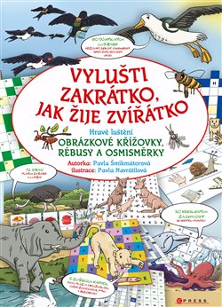 Levně Vylušti zakrátko, jak žije zvířátko. Hravé luštění - Pavla Šmikmátorová