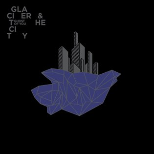 Glacier and the City -  Ghost of You