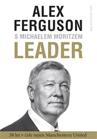 Leader: 27 let v čele Manchester United - Alex Ferguson, Michael Moritz