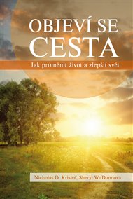 Objeví se cesta: Jak proměnit život a zlepšit svět - Nicholas D. Kristof, Sheryl WuDunnová